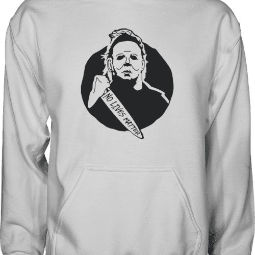 Michael Myers No Lives Matter Hoodie - Greater Half