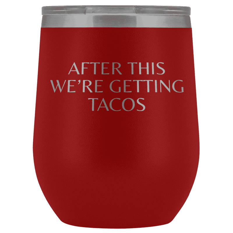 After This We're Getting Tacos Wine Tumbler - Greater Half