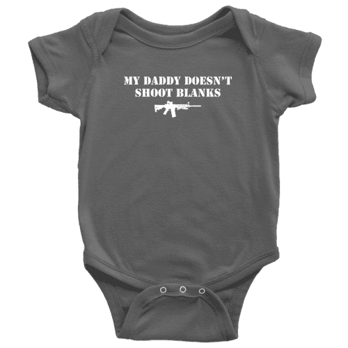 My Daddy Doesn't Shoot Blanks Baby Onesie - Greater Half