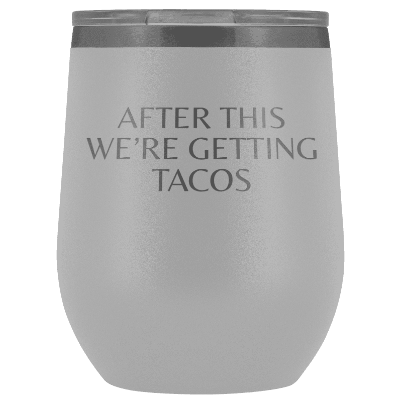 After This We're Getting Tacos Wine Tumbler - Greater Half