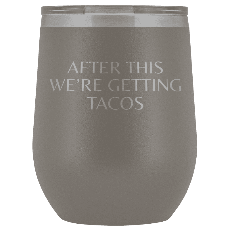 After This We're Getting Tacos Wine Tumbler - Greater Half