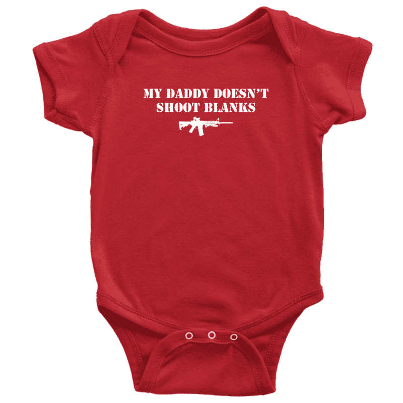 My Daddy Doesn't Shoot Blanks Baby Onesie - Greater Half