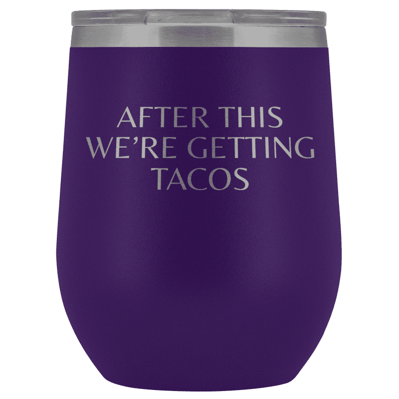 After This We're Getting Tacos Wine Tumbler - Greater Half