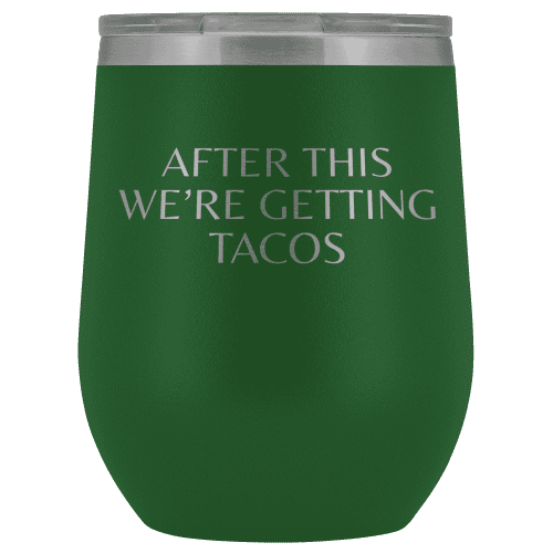 After This We're Getting Tacos Wine Tumbler - Greater Half