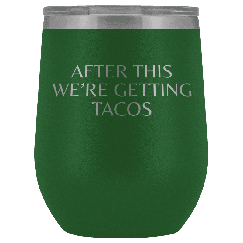 After This We're Getting Tacos Wine Tumbler - Greater Half